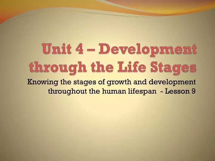 unit 4 development through the life stages