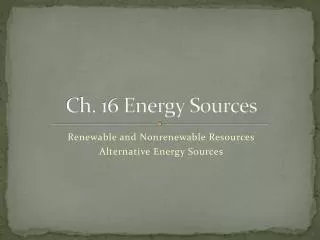 Ch. 16 Energy Sources