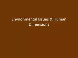 Environmental Issues &amp; Human Dimensions