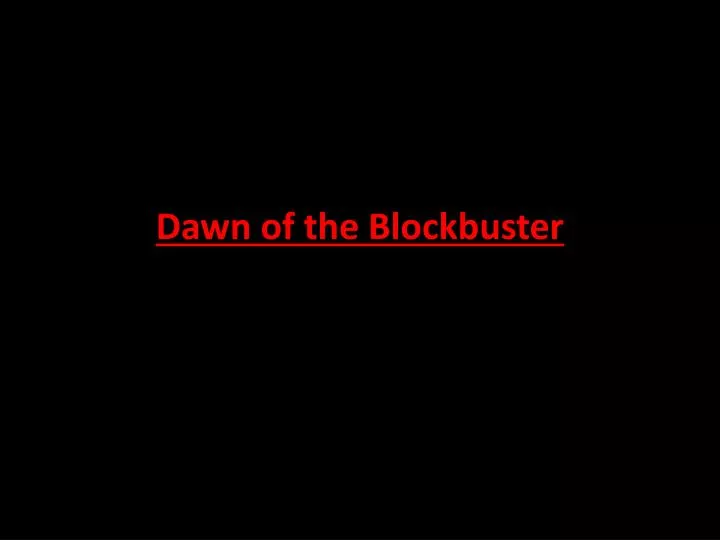 dawn of the blockbuster