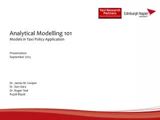 Analytical Modelling 101 Models in Taxi Policy Application Presentation September 2013 Dr. James M. Cooper Dr. Dan Ha