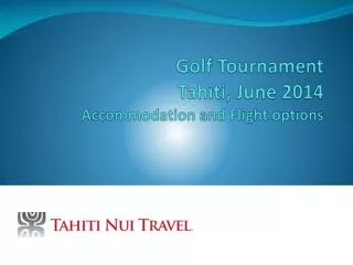 Golf Tournament Tahiti, June 2014 Accommodation and Flight options