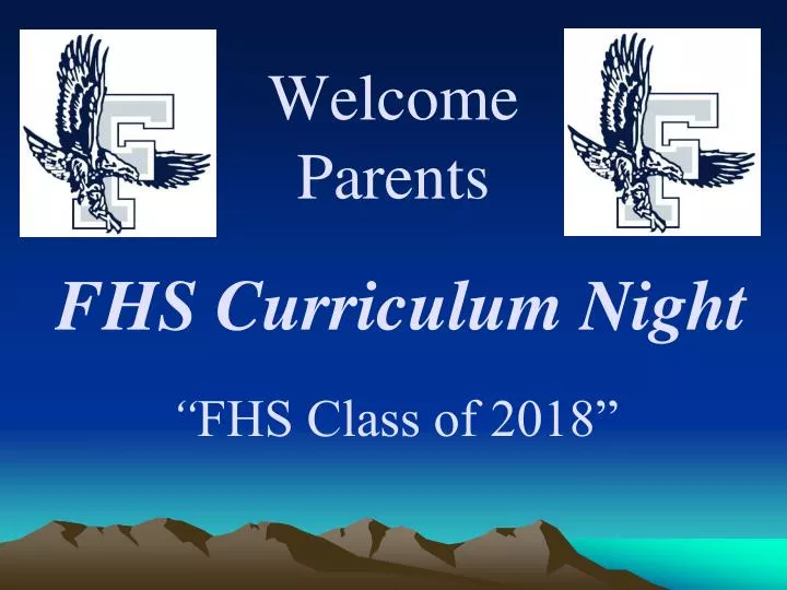 welcome parents fhs curriculum night fhs class of 2018