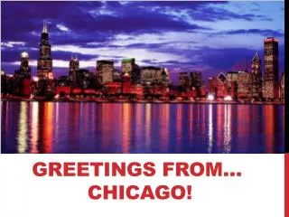 Greetings From… Chicago!