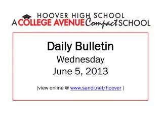Daily Bulletin Wednesday June 5, 2013 (view online @ www.sandi.net/hoover )