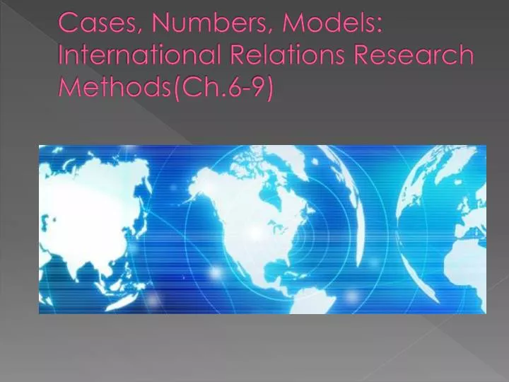 cases numbers models international relations research methods ch 6 9