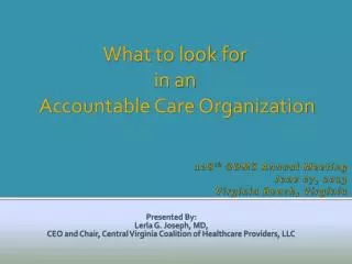 Presented By: Lerla G. Joseph, MD, CEO and Chair, Central Virginia Coalition of Healthcare Providers, LLC