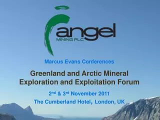 Marcus Evans Conferences Greenland and Arctic Mineral Exploration and Exploitation Forum 2 nd &amp; 3 rd November 2011