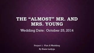 The “almost” Mr. and Mrs. young