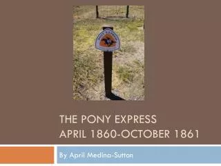 The Pony Express April 1860-October 1861