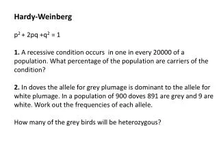 Hardy-Weinberg p 2 + 2pq +q 2 = 1