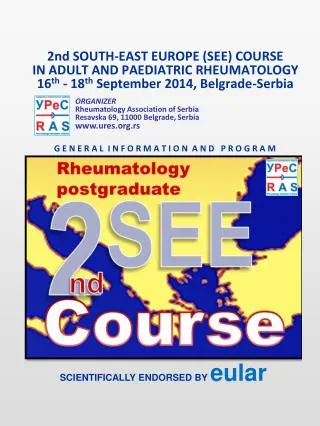 2nd SOUTH-EAST EUROPE (SEE) COURSE IN ADULT AND PAEDIATRIC RHEUMATOLOGY 16 th - 18 th September 2014, Belgrade-Serbia