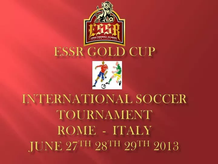 essr gold cup international soccer tournament rome italy june 27 th 28 th 29 th 2013