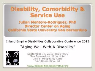 Disability, Comorbidity &amp; Service Use Julian Montoro-Rodriguez, PhD Director Center on Aging California State Univer