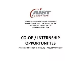 CO-OP / INTERNSHIP OPPORTUNITIES Presented by Prof. In-Ho Jung , McGill University