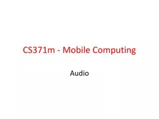 CS371m - Mobile Computing