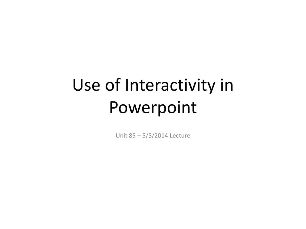 PPT - Use of Interactivity in Powerpoint PowerPoint Presentation, free ...