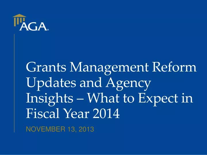 grants management reform updates and agency insights what to expect in fiscal year 2014