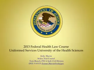 2013 Federal Health Law Course Uniformed Services University of the Health Sciences Jodye Marvin Senior Trial Counsel