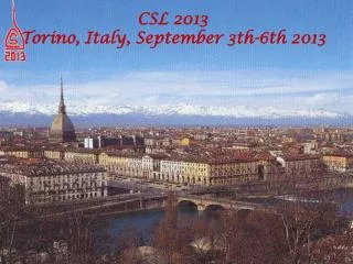 CSL 2013 Torino, Italy, September 3th-6th 2013
