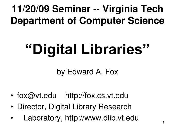 11 20 09 seminar virginia tech department of computer science digital libraries by edward a fox