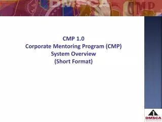 CMP 1.0 Corporate Mentoring Program (CMP) System Overview (Short Format)