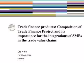 Trade finance products: Composition of Trade Finance Project and its importance for the integrations of SMEs in the tr