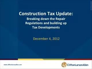 Construction Tax Update: Breaking down the Repair Regulations and building up Tax Developments