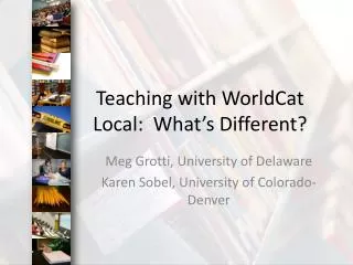 Teaching with WorldCat Local: What’s Different?