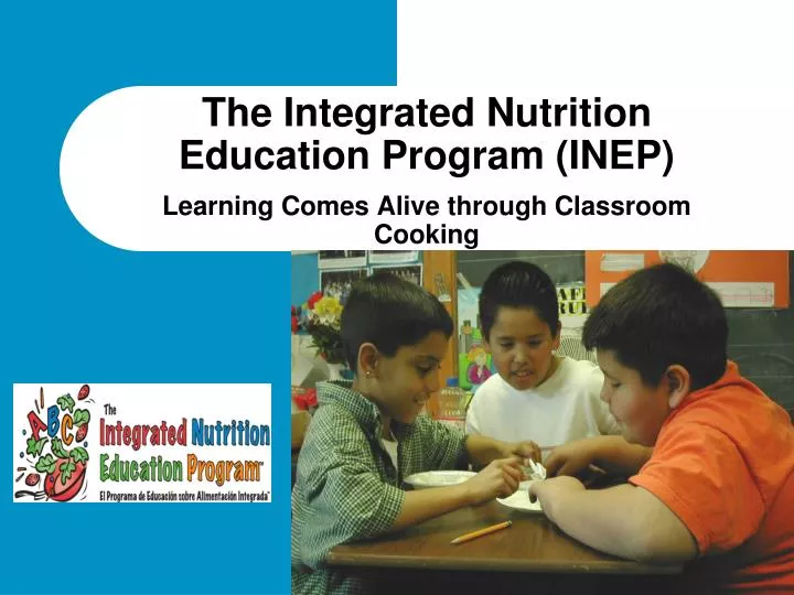 the integrated nutrition education program inep learning comes alive through classroom cooking