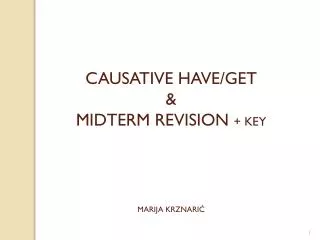 CAUSATIVE HAVE/GET &amp; MIDTERM REVISION + KEY MARIJA KRZNARI?