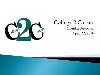 College 2 Career Claudia Sandoval April 22, 2014