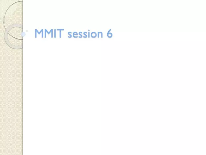 mmit session 6