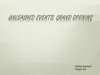 UNLEASHED eVENTS : GRAND OPENING
