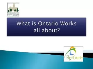 W hat is Ontario Works all about?