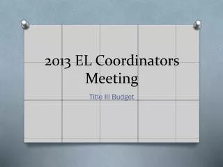 2013 EL Coordinators Meeting