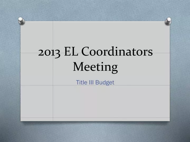 2013 el coordinators meeting