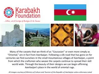 All images courtesy of Ministry of Culture and Tourism of the Republic of Azerbaijan unless otherwise noted