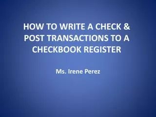 HOW TO WRITE A CHECK &amp; POST TRANSACTIONS TO A CHECKBOOK REGISTER