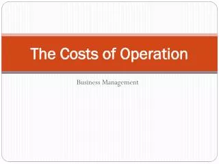 The Costs of Operation
