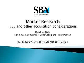 Market Research . . . and other acquisition considerations March 6, 2014 For HHS Small Business, Contracting and Progr