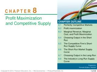 8.1 Perfectly Competitive Markets 8.2 Profit maximization 8.3 Marginal Revenue, Marginal Cost, and Profit Maximization 8