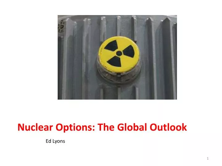 nuclear options the global outlook