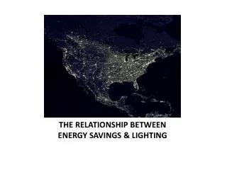 THE RELATIONSHIP BETWEEN ENERGY SAVINGS &amp; LIGHTING