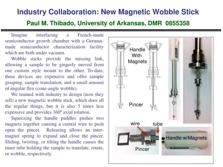 industry collaboration new magnetic wobble stick paul m thibado university of arkansas dmr 0855358