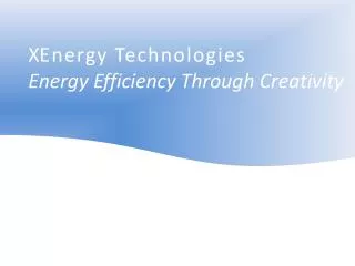 X Energy Technologies Energy Efficiency Through Creativity