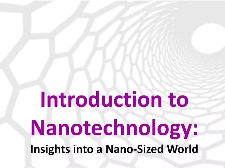 introduction to nanotechnology insights into a nano sized world