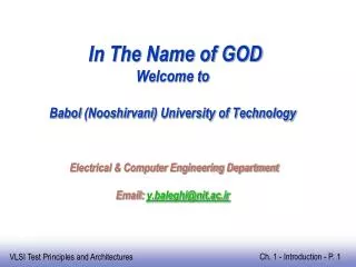 In The Name of GOD Welcome to Babol ( Nooshirvani ) University of Technology Electrical &amp; Computer Engineering Dep
