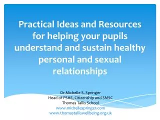 Practical Ideas and Resources for helping your pupils understand and sustain healthy personal and sexual relationships