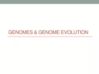 Genomes &amp; Genome evolution